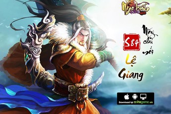 Ra mắt máy chủ Lệ Giang, Ngạo Kiếm Mobile tặng Gift Code giá trị