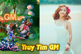 Truy tìm nữ GM cùng Cổ Kiếm Kỳ Đàm, nhận ngay Giftcode “khủng”