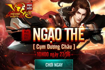 Server mới Ngạo Thế chính là sự kiện tâm điểm chú ý của ngày hôm nay