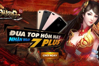 Đồ Long Ký “chơi trội” - vừa ra mắt đã tặng iPhone 7Plus cho game thủ