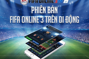 FIFA Online 3 Mobile Việt Nam bắt đầu bước vào giai đoạn phát hành chính thức