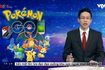 Đài truyền hình Việt Nam cảnh báo tác hại của Pokemon GO