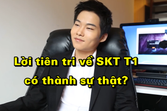 LMHT: Lời "tiên tri" của Dopa lại ứng nghiệm tại CKTG mùa 6, fan của SKT T1 nên chuẩn bị tinh thần...