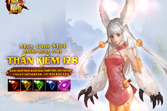 Khai mở S128, Thần Kiếm 3D tặng ngay loạt Giftcode giá trị cùng các ưu đãi siêu “khủng”