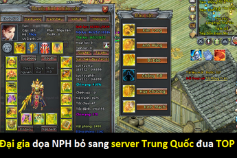 Game chậm ra mắt, đại gia dọa NPH sẽ bỏ sang server Trung Quốc đua Top