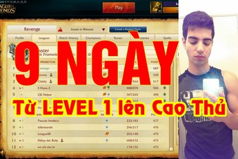 Liên Minh Huyền Thoại: Ngả mũ trước gamer từ lv1 lên Cao Thủ trong 9 ngày