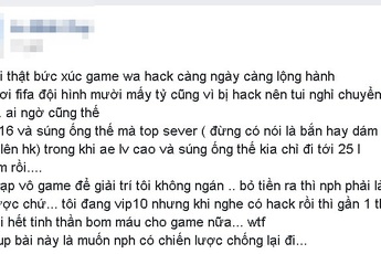 Đắng lòng game thủ Việt bị hack "theo đuổi" từ game này tới game khác