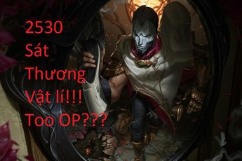 Chơi Jhin, game thủ có thể đạt kỉ lục không tưởng lên tới chỉ số 2530 sát thương vật lí