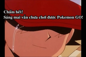 Tin cực buồn: Sẽ không có chuyện Pokemon GO ra bản Châu Á sáng mai, thậm chí chưa biết bao giờ