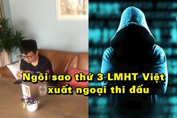 Liên Minh Huyền Thoại: SofM vừa về chưa lâu, Việt Nam lại có tuyển thủ thứ 3 theo chân xuất ngoại thi đấu