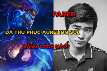 Với mẹo hay mà không phải ai cũng biết, Faker đã thu phục thành công Aurelion Sol