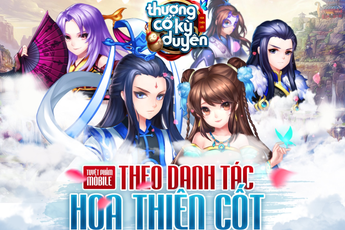 Thượng Cổ Kỳ Duyên - Game online "Hoa Thiên Cốt" mới cập bến Việt Nam