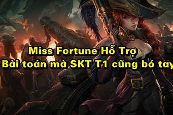LMHT: Học cách leo rank với Miss Fortune Hỗ Trợ của Rox Tigers, bài toán mà cả SKT T1 cũng không có lời giải
