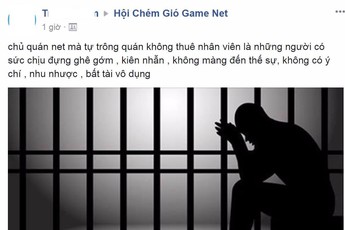 Bị ném gạch tập thể vì phát biểu "chủ quán net không thuê nhân viên là bất tài vô dụng"