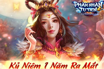 Cơ hội duy nhất: Giftcode 5 triệu mừng kỉ niệm 1 năm ra mắt Phàm Nhân Tu Tiên