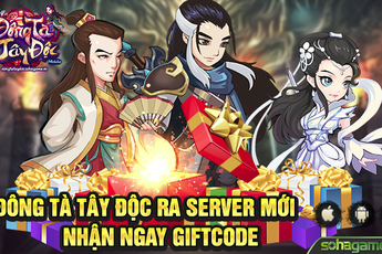 Ra mắt server Trương Vô Kỵ, Đông Tà Tây Độc tặng Giftcode cực giá trị