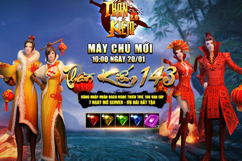 Khai mở S143, Thần Kiếm 3D tặng ngay 1000 Giftcode và nhiều ưu đãi siêu "hot"