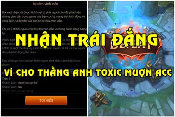 Cho anh trai ruột 'hay chửi' mượn acc LMHT tâm huyết, game thủ này đã phải nhận 'trái đắng'