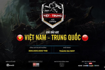 Giải đấu AoE Việt Trung 2017 ấn định ngày khởi tranh, tổng giải thưởng 300 triệu VNĐ