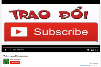 Trẻ trâu làm hẳn clip "trao đổi subscribe" công khai, đây là nguyên nhân Youtube Việt Nam ít kênh gaming chất lượng