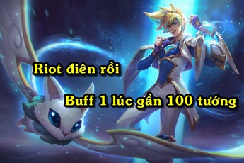 Quá khủng khiếp, Riot bất ngờ buff sức mạnh một lúc 94 vị tướng LMHT trên máy chủ PBE, ai cũng vui cả