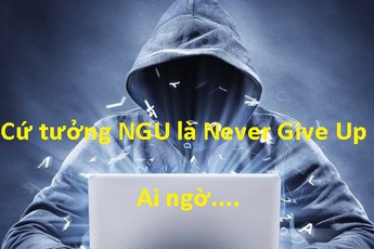 GM người Nhật: "Tôi cứ tưởng NGU là Never Give Up"