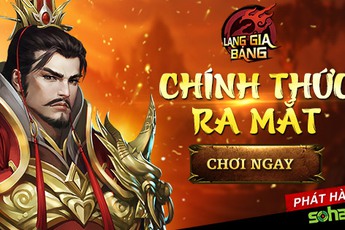 Chính thức ra mắt trên cổng SohaPlay, Lang Gia Bảng tặng 500 Vipcode giá trị