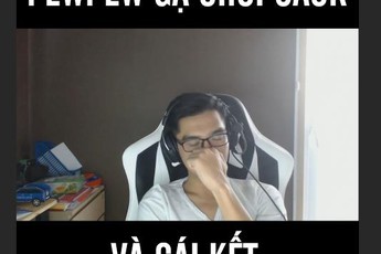 PewPew bị game thủ Cửu Âm Chân Kinh dọa săn sấp mặt như QTV