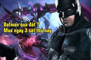 Liên Quân Mobile: Chưa đủ vàng để “rước” Batman, đây là 3 tướng sát thủ cực lợi hại nhưng có giá mềm hơn nhiều