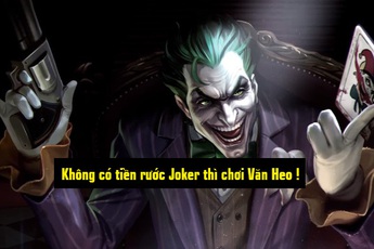 Liên Quân Mobile: Game thủ khuyên nhau không nên mua Joker “ngay và luôn”, để dành vàng sau 2 tuần nhé!!