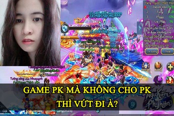 Khi đại gia cũng phát cáu với đám AHBP: “Game PK mà không cho PK thì vứt đi à?”