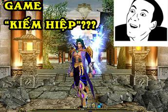 Buồn thay, game thủ Việt đã quên mất khái niệm "game kiếm hiệp" chân chính là gì rồi!