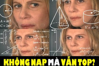 Câu hỏi “hay nhức nhối” của game thủ: "Làm gì để không nạp mà vẫn đứng top?"