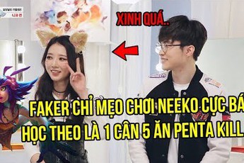 LMHT: học Faker cầm Neeko đường giữa, lao vào combat 1 mình cân 5 dễ như nhai kẹo