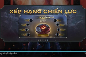 Liên Quân Mobile: Bảng xếp hạng Chiến Lực xuất hiện, game thủ "gà" được hưởng lợi