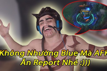 Quyết không nhường bùa xanh, Game thủ LMHT “Trẻ trâu” nhất nhì thế giới “Làm Việc Tốt” đi report Đồng Đội AFK