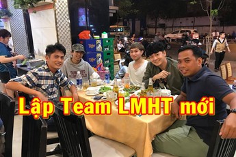 Rủ nhau tụ hội, Huỳnh Phương cùng QTV, Ngô Kiến Huy và Celebrity chuẩn bị lập team LMHT mới?