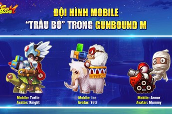 Những đội hình chuẩn không cần chỉnh của GunBound M