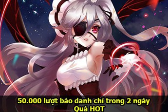 [Game hot] Đã có tới hơn 50.000 người báo danh chờ đợi Nữ Vương Nổi Loạn ra mắt ngày mai