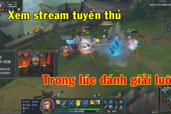 Riot áp dụng công nghệ mới: Khán giả xem stream trực tiếp màn hình thi đấu của tuyển thủ chuyên nghiệp, thao tác gì biết được hết