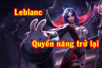 LMHT: Riot sửa Leblanc, Kẻ Lừa Đảo sẽ được trả lại quyền năng vô hạn như thế nào?