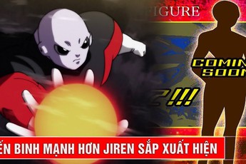 Dragon Ball Super: Có thể còn tồn tại một chiến binh còn mạnh mẽ hơn cả Jiren?