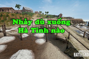 Hào hứng với map 4x4 mới được ra mắt, cộng đồng PUBG Việt thi nhau nhảy dù ở Hà Tĩnh