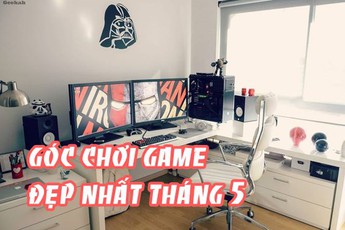 Cuộc thi khoe góc chơi game đẹp nhất tháng 5 chính thức bắt đầu