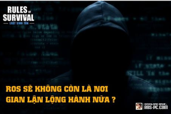 Rules of Survival: Fanpage RoS VN trấn an cộng đồng bằng thông báo tính năng chống Hack tối tân nhất từ NetEase