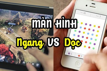 Đố bạn: Game mobile màn hình dọc hay ngang được yêu thích hơn?