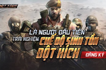Game thủ Đột Kích có cơ hội trải nghiệm sớm chế độ Sinh Tồn trước ngày ra mắt