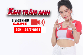 Dự đoán game Trâm Anh sẽ Live Stream tối nay lúc 20:00 trên fanpage GameK