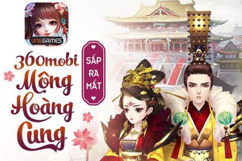 360mobi Mộng Hoàng Cung - Game di động mới của VNG ra mắt trong tháng 8