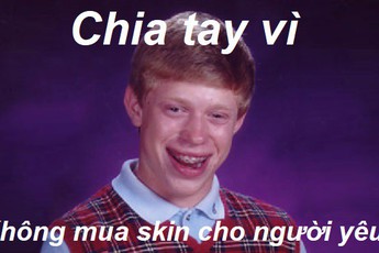 "Chia tay người yêu vì không được tặng skin" - Lý do dứt tình siêu cấp vô địch vũ trụ của game thủ...